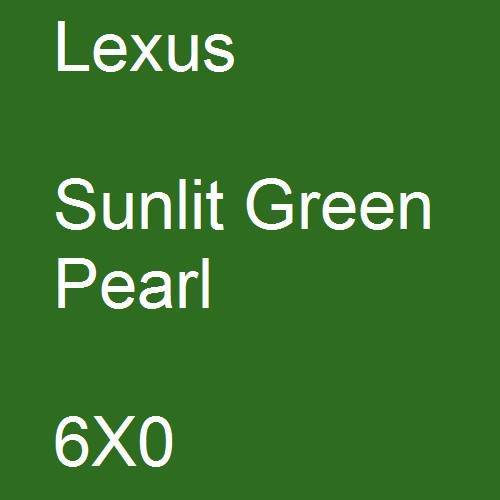 Lexus, Sunlit Green Pearl, 6X0.